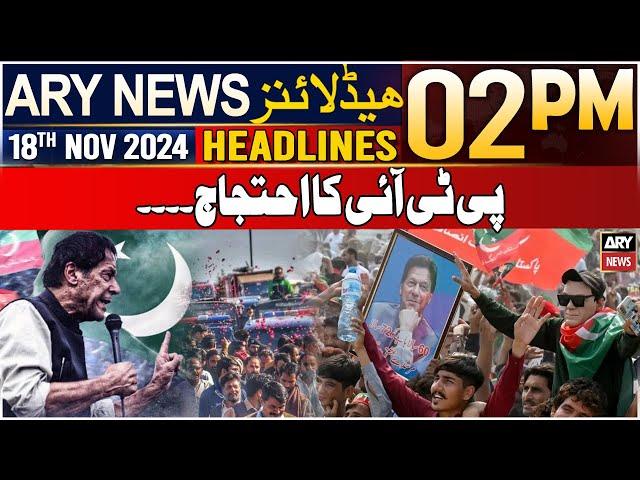 ARY News 2 PM Headlines | 18th Nov 2024 | PTI Protest in Islamabad