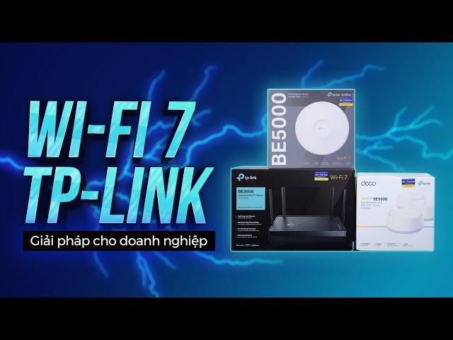 Giải pháp Wi-Fi 7 từ TP-Link: router, Wi-Fi Mesh và access point cho doanh nghiệp