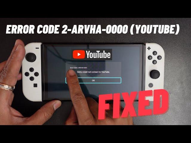 Nintendo Error Code : 2-ARVHA-0000 Sorry could not connect to YouTube