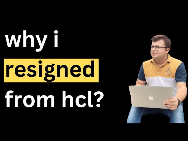 This is why i resigned from HCL Technologies