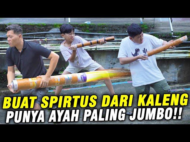 EXPERIMEN SPIRTUS JUMBO, KECIL DAN SEDANG.. AYAH DAN DITDIM BUAT MERI4M SPIRTUS