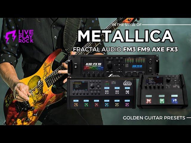 Metallica style FRACTAL FM3 FM9 AXE FX3 Golden pack Liveplayrock guitar presets #fractal #metallica