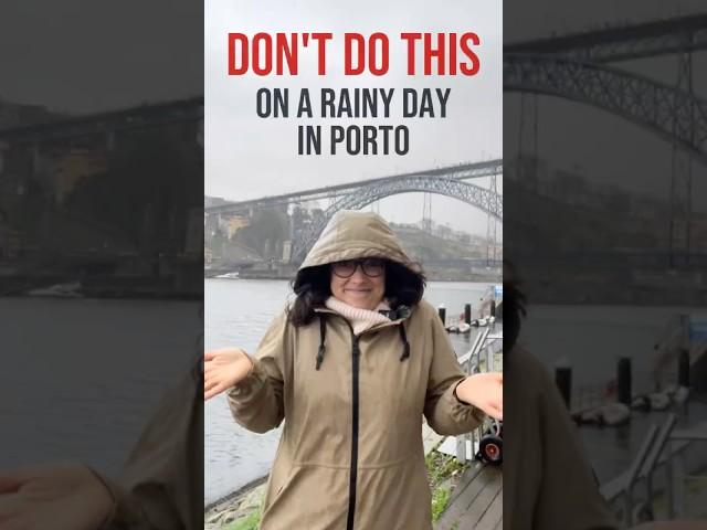 What NOT to Do in Porto on a Rainy day  Local advice you’ll thank me for