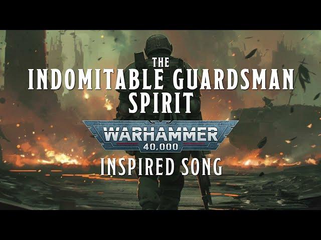 The Indomitable Guardsman Spirit - A Warhammer 40k Inspired Song #warhammer