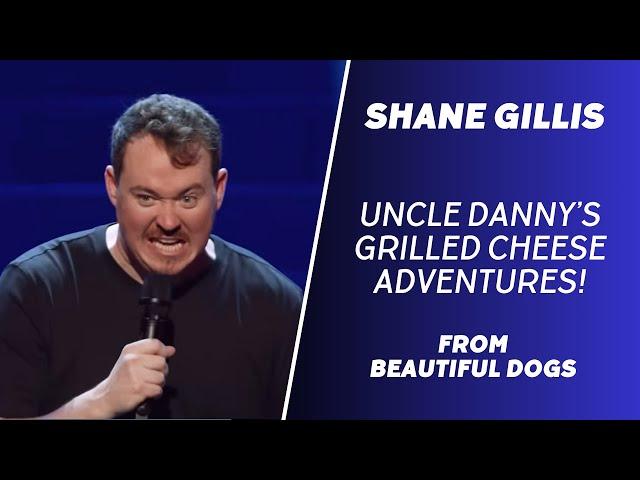 Uncle Danny's Grilled Cheese Adventures | Shane Gillis