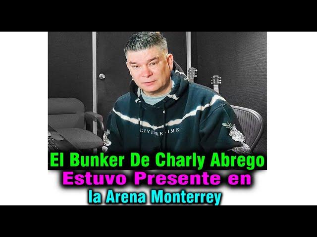 Charly Abrego Estuvo Presente en el primer concierto en la Arena Monterrey