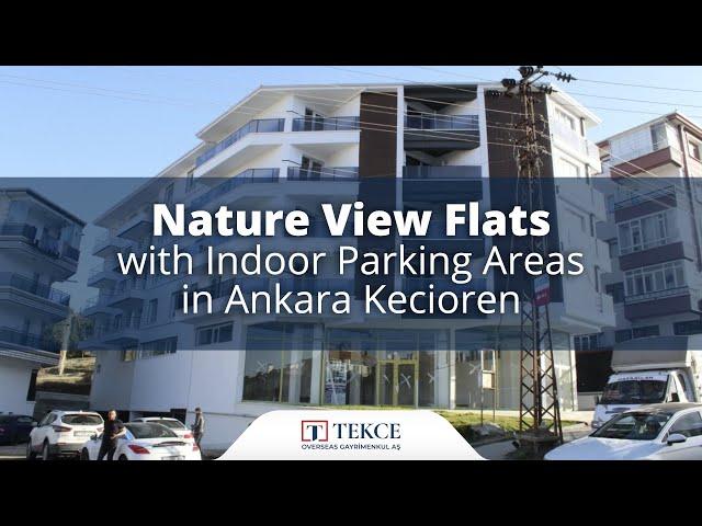 Nature View Flats with Indoor Parking Areas in Ankara Kecioren | Tekce Overseas ®