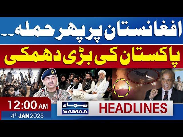 Pakistan Once Again Warns Afghanistan ? | SAMAA 12 AM News Headlines | 4th January 2025 | SAMAA TV