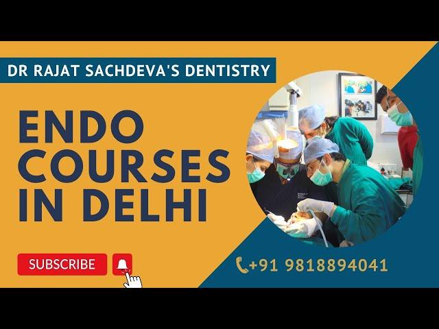 Endo courses delhi | Dental courses delhi | Root canal treatment courses | General Dentistry courses