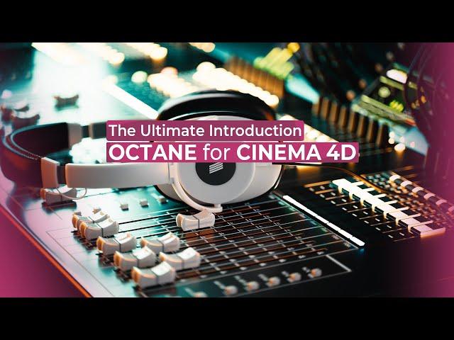 The Ultimate Introduction to Octane for Cinema 4d