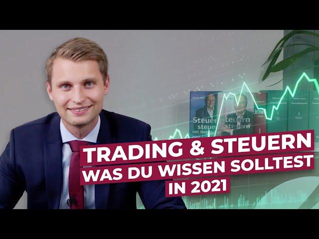 Trading & Steuern ab 2021 Was jeder Trader wissen sollte!