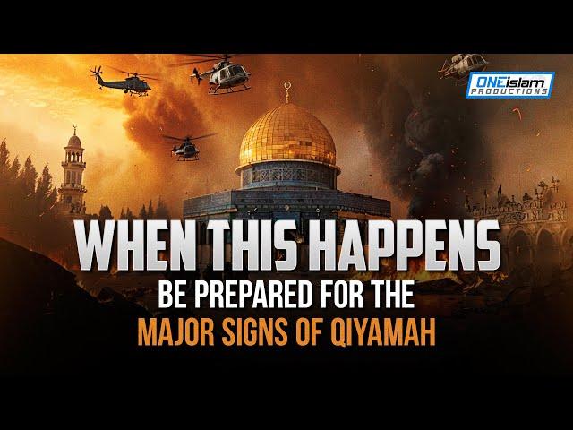 When This Happens, Be Prepared For The Major Signs Of Qiyamah