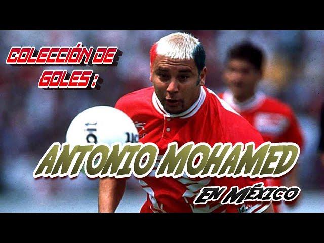 ANTONIO MOHAMED: Colección de goles en México