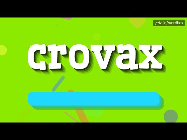 CROVAX - HOW TO PRONOUNCE IT!?