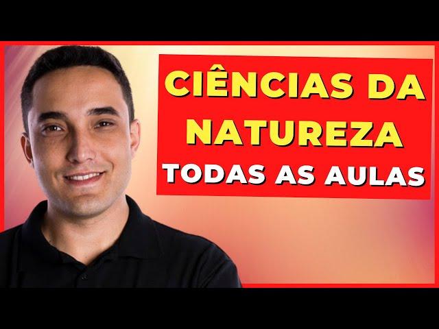  CIÊNCIAS DA NATUREZA - TODAS AS AULAS - ENCCEJA - [Ensino Médio]