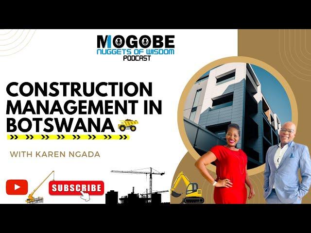 Nuggets on Construction Management in Botswana with Karen Ngada