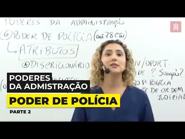 Direito Administrativo: Poderes da Administração o Poder de polícia (parte 2)