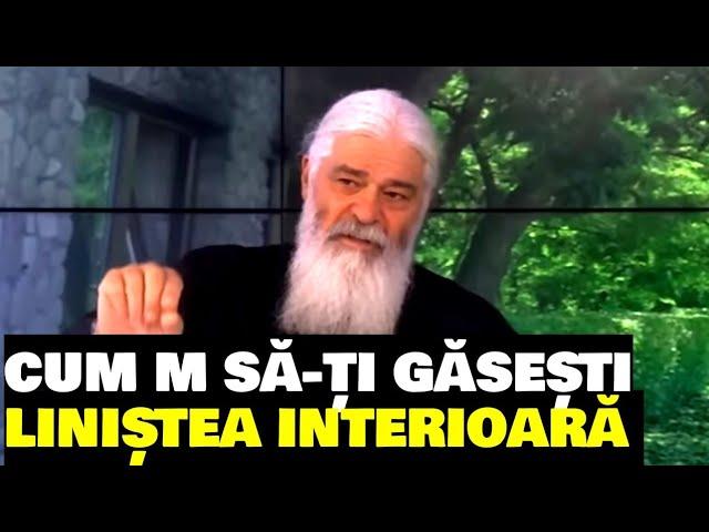 CUM SĂ-ȚI GĂSEȘTI LINIȘTEA INTERIOARĂ - Parintele Calistrat