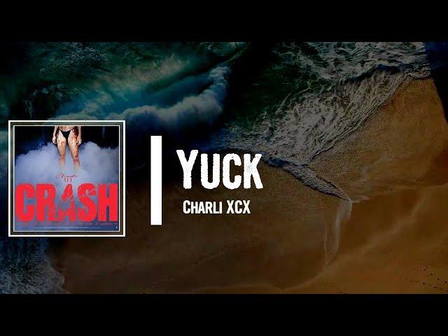 Charli XCX - Yuck Lyrics