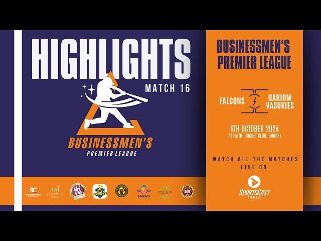 MATCH 16 HIGHLIGHTS | FALCONS VS HARIOM VASUKIES | BUSINESSMEN’S PREMIER LEAGUE