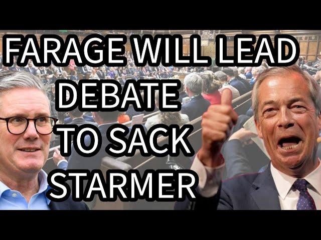 Farage Will Lead Debate To Sack Starmer