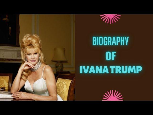 Biography of Ivana Trump | History | Lifestyle | Documentary