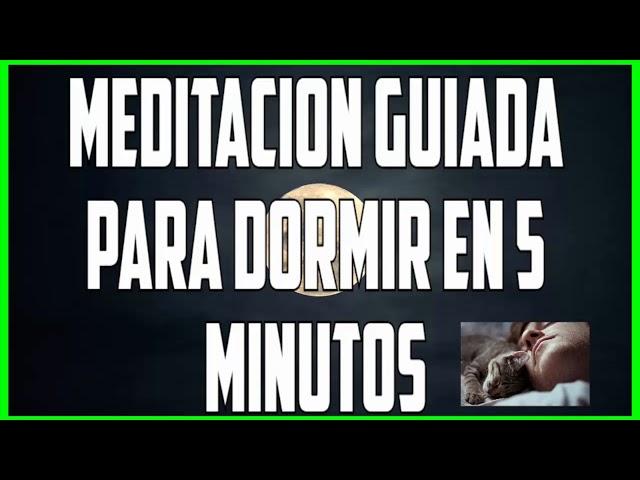 MEDITACIÓN GUIADA PARA DORMIR EN 5 MINUTOS.  COMPROBADO!!