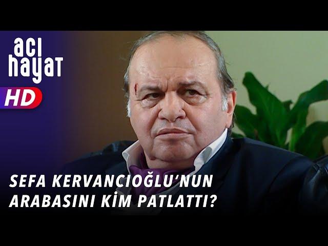 SEFA KERVANCIOĞLUNUN ARABASINI KİM PATLATTI - ACI HAYAT  24. BÖLÜM