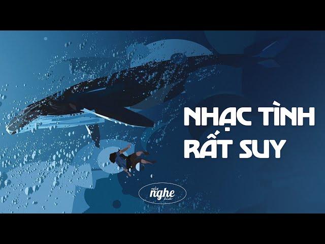 Playlist NHẠC TÌNH RẤT SUY | List Nhạc Chữa Rách Vết Thương Sau Chia Tay