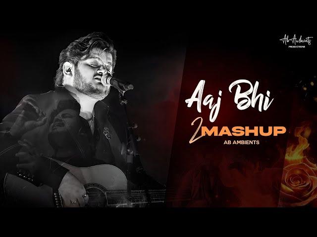 Aaj Bhi 2 Mashup - AB AMBIENTS | Vishal Mishra Mashup | BEST OF VISHAL MISHRA