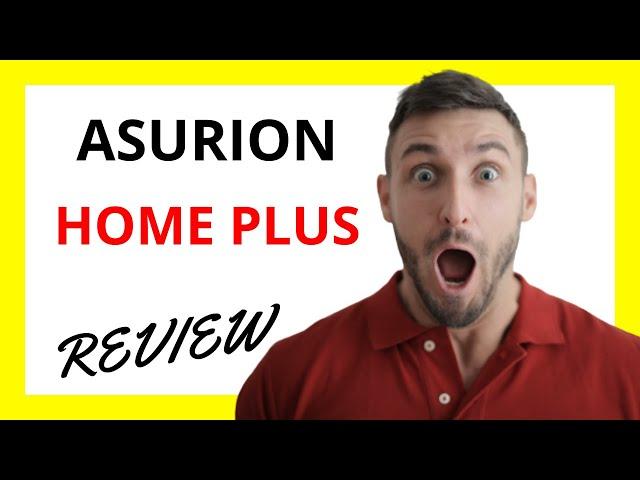  Asurion Home Plus Review: Pros and Cons