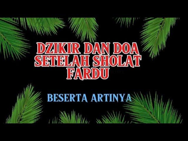 Dzikir dan doa setelah sholat fardu, beserta artinya.