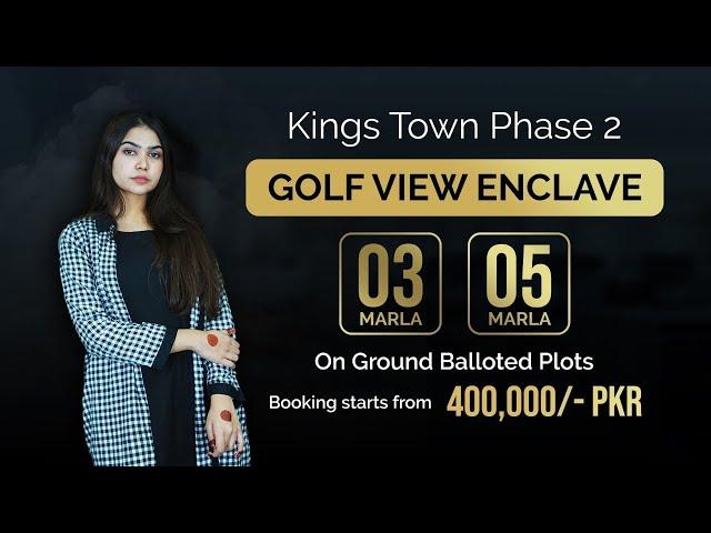 Golf View Enclave | On Ground Balloted Plots | Kings Town Phase 2 | Al-Kabir Town Phase 4