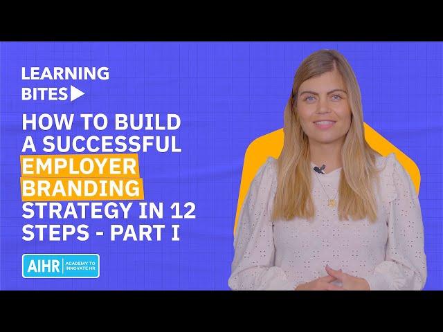 How to Build a Successful Employer Branding Strategy in 12 Steps - Part I