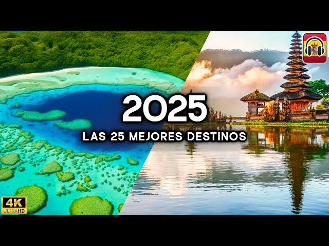 Los 25 Mejores Lugares para Visitar en 2025: ¡Destinos Imprescindibles! ️