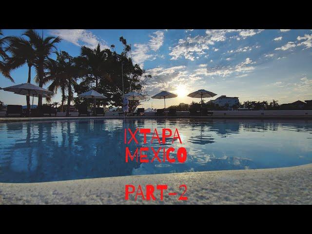 Ixtapa | Part-2 | Bucket List Vlogs | Vlog #3 | #Mexico | #IndiansInMexico | #MexicoVlogs