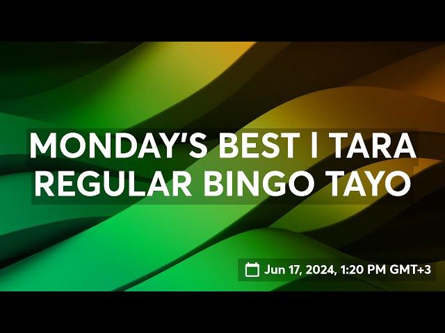 MONDAY'S BEST l TARA REGULAR BINGO TAYO