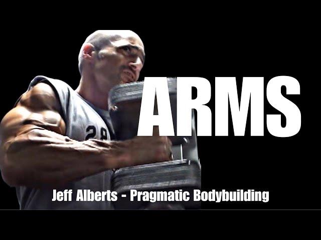 ARMS (Day 1) - Pragmatic Bodybuilding with Jeff Alberts