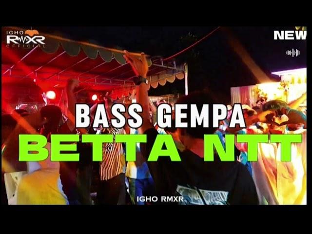 × BASS GEMPA  BETTA NTT - REMIX TERBARU 2024 ( Igho Rmxr )