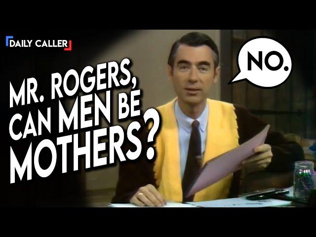 Mr. Rogers VS Gender Activists: Can Men Be Mothers?