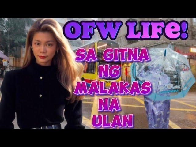 OFW's LIFE ||KAHIT MALAKAS NA ULAN SUSUUNGIN ||OFW' s are BRAVE and STRONG