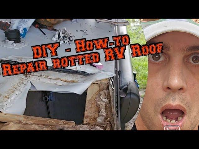 DIY Repair of a rotted RV Roof - How-to camper repair #rvlife #rv