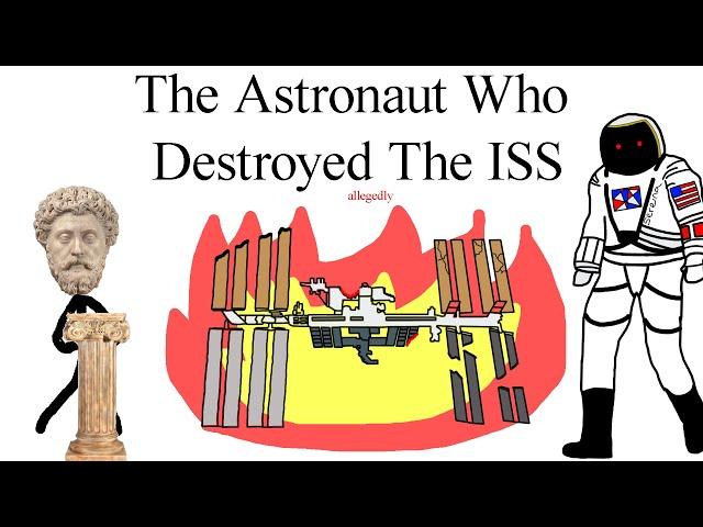 The Astronaut Who Destroyed The ISS