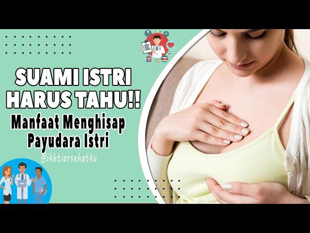 SUAMI ISTRI HARUS TAHU!! 7 Manfaat Menghisap Payudara Istri Untuk Kesehatan | Manfaat Menyusui Suami