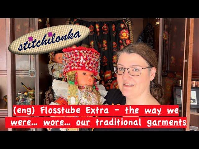 Flosstube Extra - The way we were... wore... Tracht