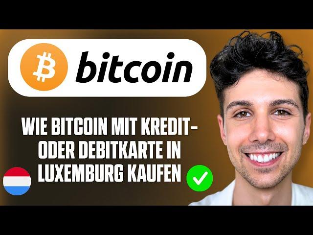 Wie Bitcoin mit Kredit- oder Debitkarte in Luxemburg kaufen - Anfänger Tutorial