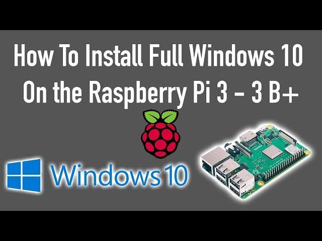 How To Install Full Windows 10 On the Raspberry Pi 3 - 3 B+ Its Slow Laggy And AWESOME!