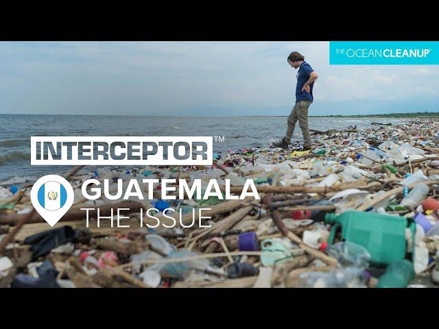 The Problem of Plastic Pollution in the Rio Motagua, Guatemala | Rivers | The Ocean Cleanup