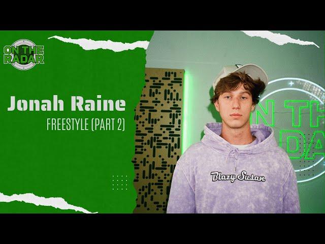 The Jonah Raine "On The Radar" Freestyle (PART 2)