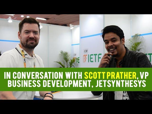 In Conversation With Scott Prather, VP business Development, JetSynthesys